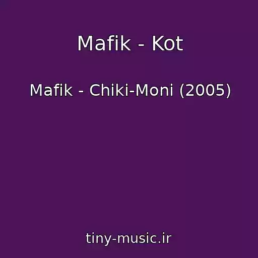 کاور آهنگ Mafik - Kot از Mafik - Chiki-Moni (2005)