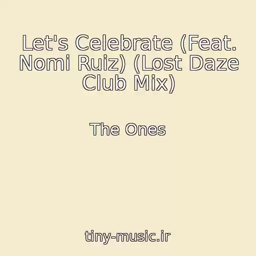 کاور آهنگ Let's Celebrate (Feat. Nomi Ruiz) (Lost Daze Club Mix) از The Ones