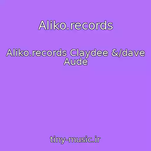 کاور آهنگ Aliko.records از Aliko.records Claydee &/dave Aude