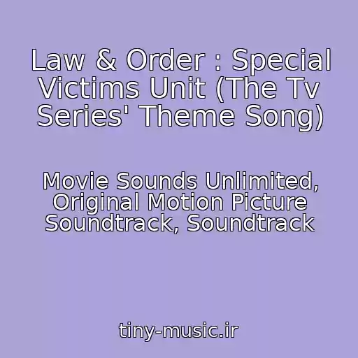 کاور آهنگ Law & Order : Special Victims Unit (The Tv Series' Theme Song) از Movie Sounds Unlimited, Original Motion Picture Soundtrack, Soundtrack