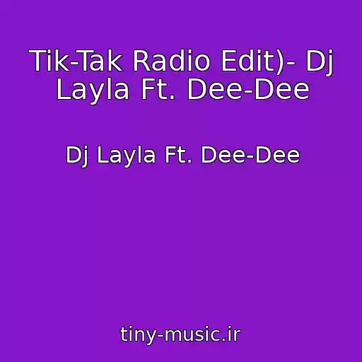 کاور آهنگ Tik-Tak Radio Edit)- Dj Layla Ft. Dee-Dee از Dj Layla Ft. Dee-Dee