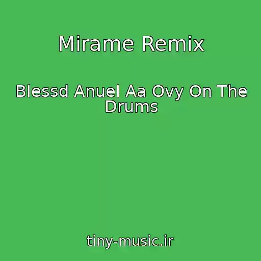 کاور آهنگ Mirame Remix از Blessd Anuel Aa Ovy On The Drums