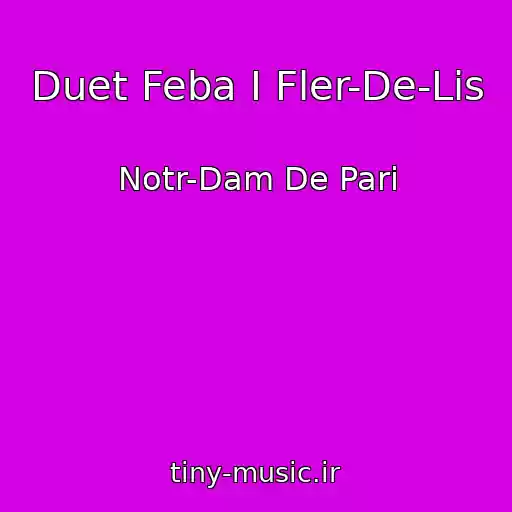 کاور آهنگ Duet Feba I Fler-De-Lis از Notr-Dam De Pari