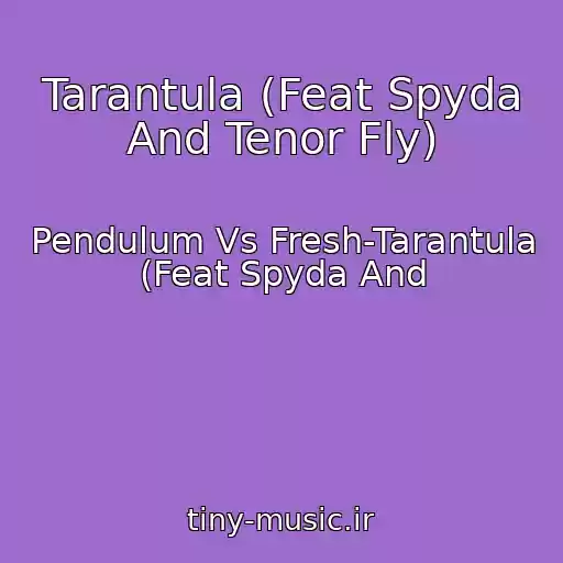 کاور آهنگ Tarantula (Feat Spyda And Tenor Fly) از Pendulum Vs Fresh-Tarantula (Feat Spyda And