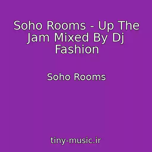 کاور آهنگ Soho Rooms - Up The Jam Mixed By Dj Fashion از Soho Rooms