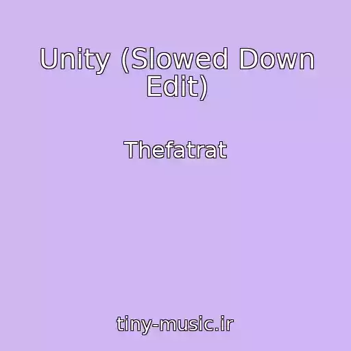 کاور آهنگ Unity (Slowed Down Edit) از Thefatrat
