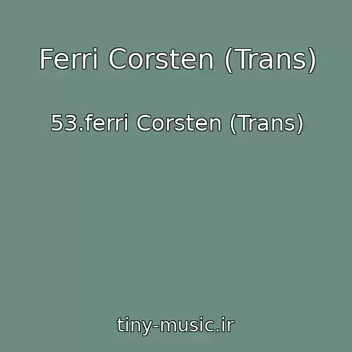 کاور آهنگ Ferri Corsten (Trans) از 53.ferri Corsten (Trans)