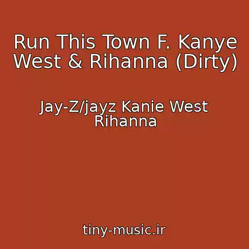 کاور آهنگ Run This Town F. Kanye West & Rihanna (Dirty) از Jay-Z/jayz Kanie West Rihanna