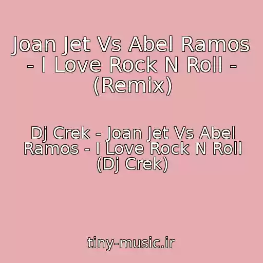 کاور آهنگ Joan Jet Vs Abel Ramos - I Love Rock N Roll - (Remix) از Dj Crek - Joan Jet Vs Abel Ramos - I Love Rock N Roll (Dj Crek)