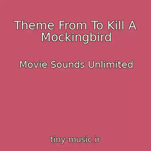 کاور آهنگ Theme From To Kill A Mockingbird از Movie Sounds Unlimited