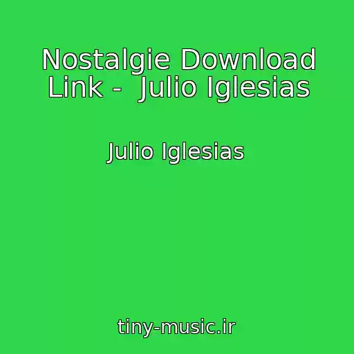 کاور آهنگ Nostalgie Download Link -  Julio Iglesias از Julio Iglesias