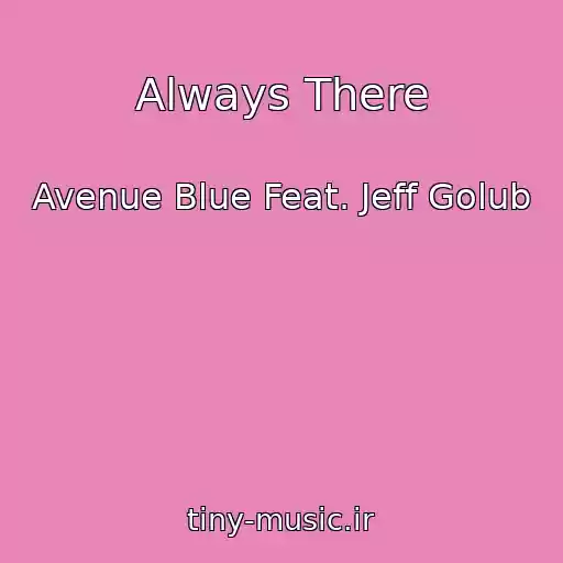 کاور آهنگ Always There از Avenue Blue Feat. Jeff Golub