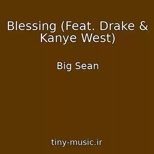 کاور آهنگ Blessing (Feat. Drake & Kanye West) از Big Sean
