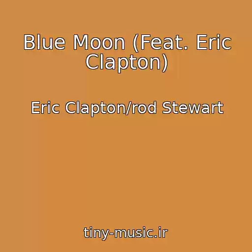 کاور آهنگ Blue Moon (Feat. Eric Clapton) از Eric Clapton/rod Stewart