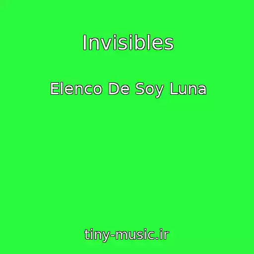 کاور آهنگ Invisibles از Elenco De Soy Luna