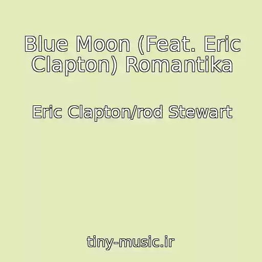 کاور آهنگ Blue Moon (Feat. Eric Clapton) Romantika از Eric Clapton/rod Stewart