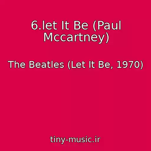 کاور آهنگ 6.let It Be (Paul Mccartney) از The Beatles (Let It Be, 1970)