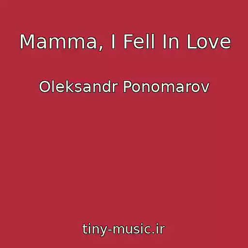 کاور آهنگ Mamma, I Fell In Love از Oleksandr Ponomarov