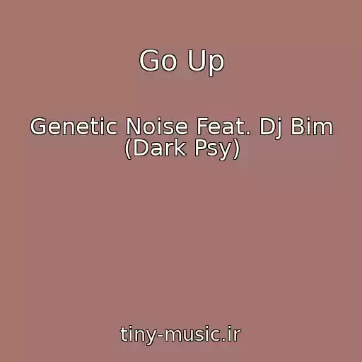 کاور آهنگ Go Up از Genetic Noise Feat. Dj Bim (Dark Psy)