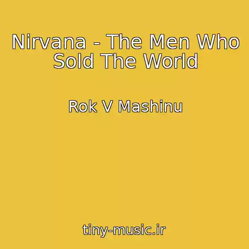 کاور آهنگ Nirvana - The Men Who Sold The World از Rok V Mashinu