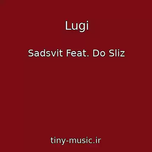 کاور آهنگ Lugi از Sadsvit Feat. Do Sliz