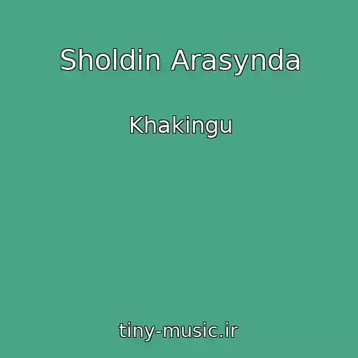 کاور آهنگ Sholdin Arasynda از Khakingu