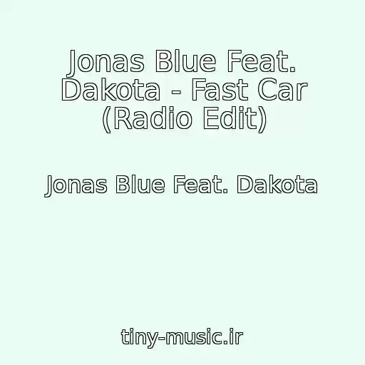 کاور آهنگ Jonas Blue Feat. Dakota - Fast Car (Radio Edit) از Jonas Blue Feat. Dakota