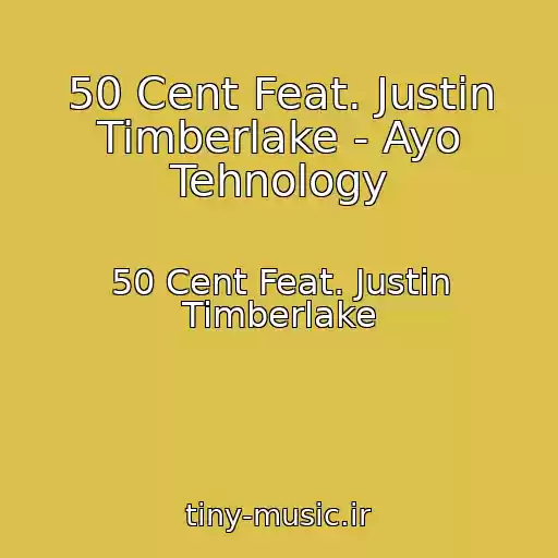 کاور آهنگ 50 Cent Feat. Justin Timberlake - Ayo Tehnology از 50 Cent Feat. Justin Timberlake