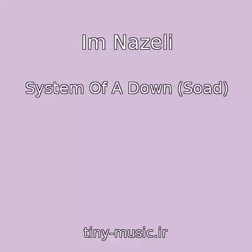 کاور آهنگ Im Nazeli از System Of A Down (Soad)