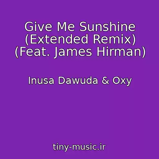 کاور آهنگ Give Me Sunshine (Extended Remix) (Feat. James Hirman) از Inusa Dawuda & Oxy