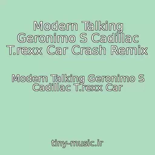 کاور آهنگ Modern Talking Geronimo S Cadillac T.rexx Car Crash Remix از Modern Talking Geronimo S Cadillac T.rexx Car