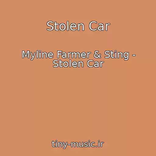 کاور آهنگ Stolen Car از Myline Farmer & Sting - Stolen Car