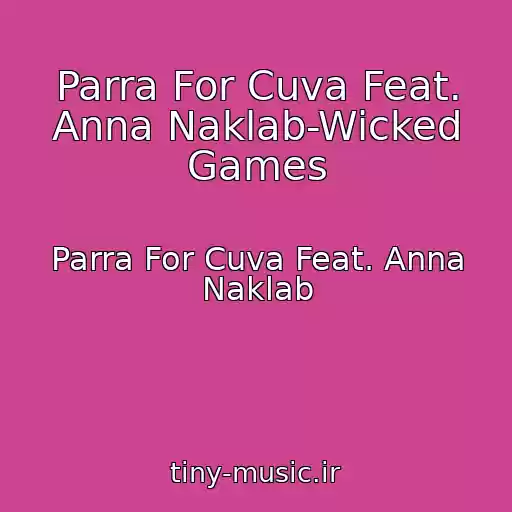 کاور آهنگ Parra For Cuva Feat. Anna Naklab-Wicked Games از Parra For Cuva Feat. Anna Naklab