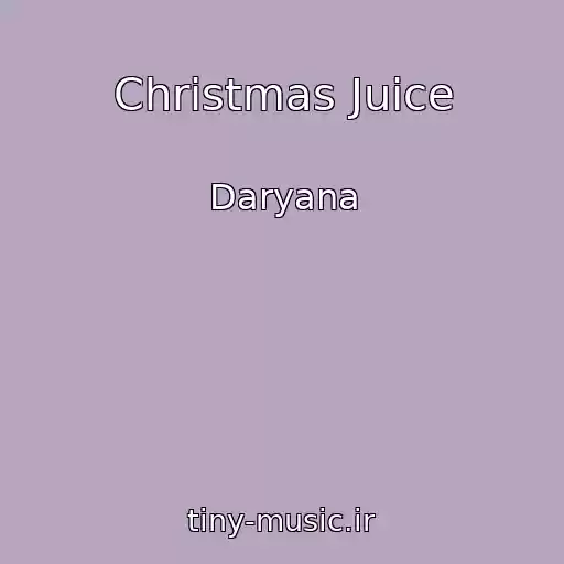 کاور آهنگ Christmas Juice از Daryana