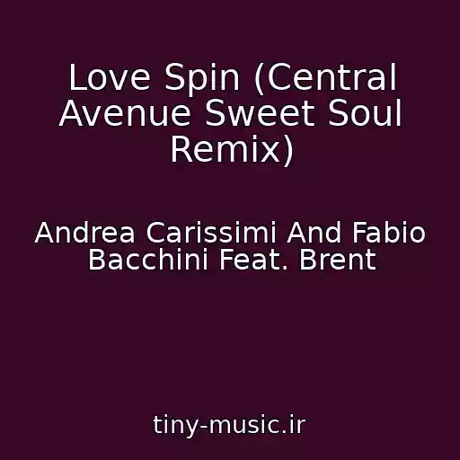 کاور آهنگ Love Spin (Central Avenue Sweet Soul Remix) از Andrea Carissimi And Fabio Bacchini Feat. Brent