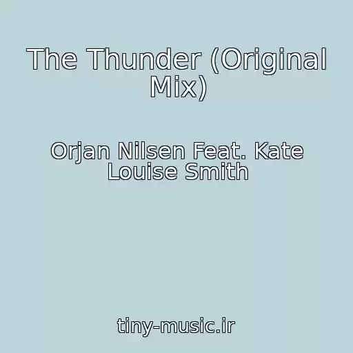 کاور آهنگ The Thunder (Original Mix) از Orjan Nilsen Feat. Kate Louise Smith