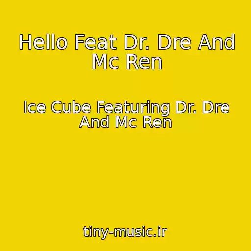 کاور آهنگ Hello Feat Dr. Dre And Mc Ren از Ice Cube Featuring Dr. Dre And Mc Ren