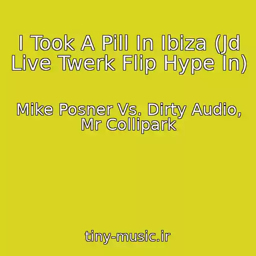 کاور آهنگ I Took A Pill In Ibiza (Jd Live Twerk Flip Hype In) از Mike Posner Vs. Dirty Audio, Mr Collipark