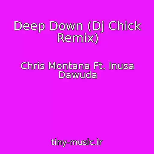 کاور آهنگ Deep Down (Dj Chick Remix) از Chris Montana Ft. Inusa Dawuda