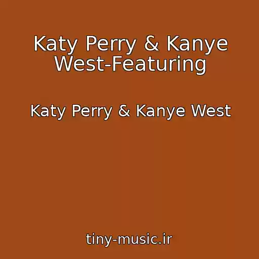 کاور آهنگ Katy Perry & Kanye West-Featuring از Katy Perry & Kanye West