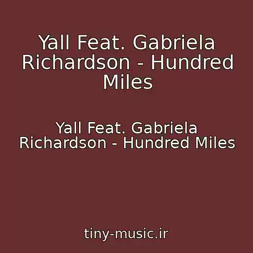 کاور آهنگ Yall Feat. Gabriela Richardson - Hundred Miles از Yall Feat. Gabriela Richardson - Hundred Miles