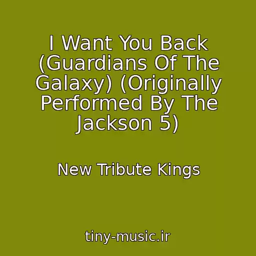 کاور آهنگ I Want You Back (Guardians Of The Galaxy) (Originally Performed By The Jackson 5) از New Tribute Kings