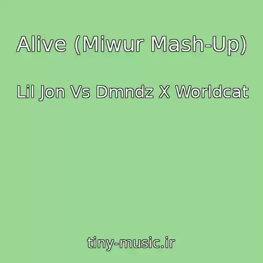 کاور آهنگ Alive (Miwur Mash-Up) از Lil Jon Vs Dmndz X Worldcat