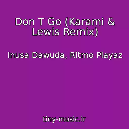 کاور آهنگ Don T Go (Karami & Lewis Remix) از Inusa Dawuda, Ritmo Playaz