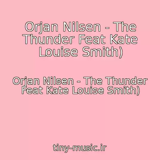 کاور آهنگ Orjan Nilsen - The Thunder Feat Kate Louise Smith) از Orjan Nilsen - The Thunder Feat Kate Louise Smith)