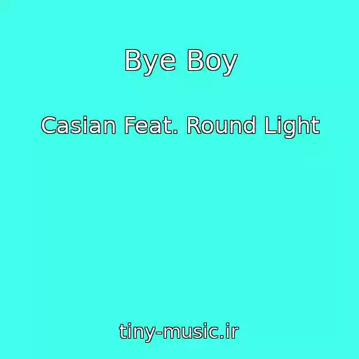 کاور آهنگ Bye Boy از Casian Feat. Round Light