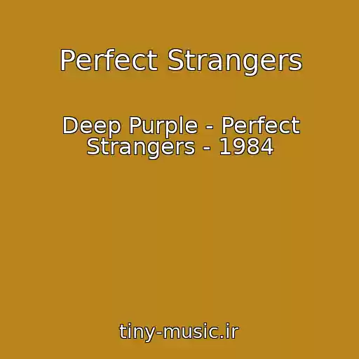 کاور آهنگ Perfect Strangers از Deep Purple - Perfect Strangers - 1984