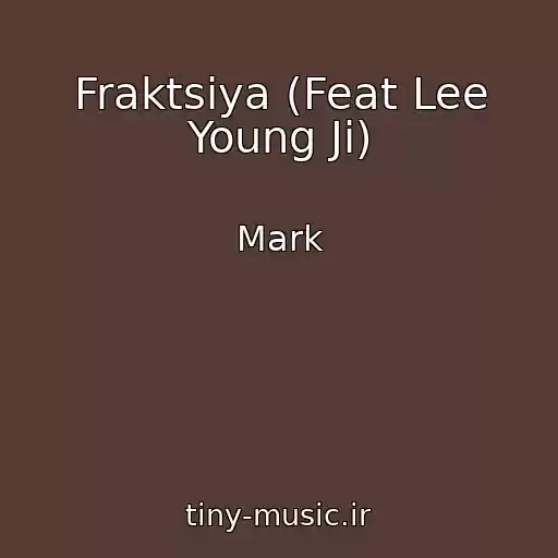 کاور آهنگ Fraktsiya (Feat Lee Young Ji) از Mark
