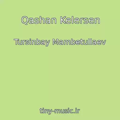 کاور آهنگ Qashan Kelersen از Tursinbay Mambetullaev