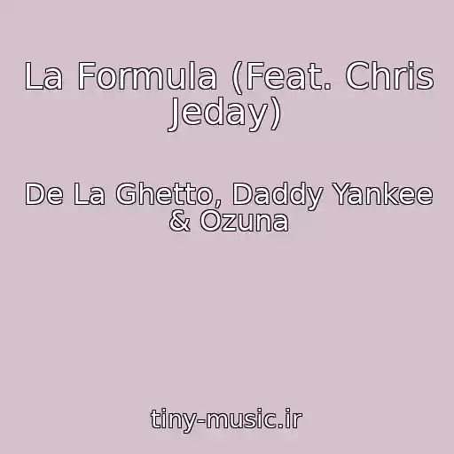 کاور آهنگ La Formula (Feat. Chris Jeday) از De La Ghetto, Daddy Yankee & Ozuna